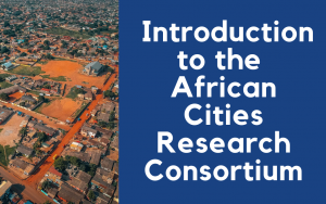 An introduction to the African Cities Research Consortium